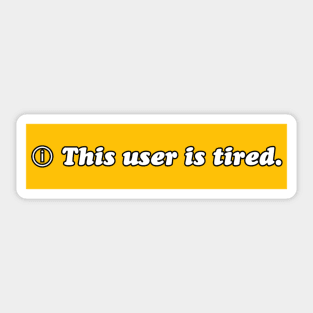 This user is tired Sticker